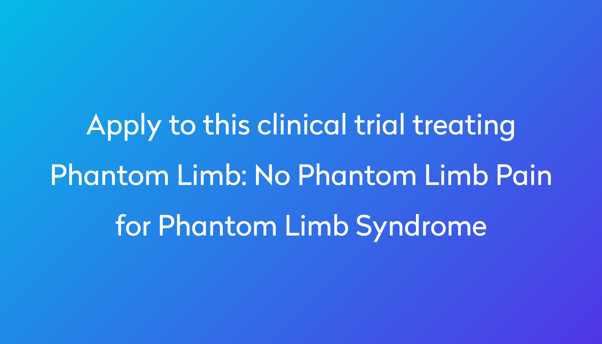 no-phantom-limb-pain-for-phantom-limb-syndrome-clinical-trial-2024-power